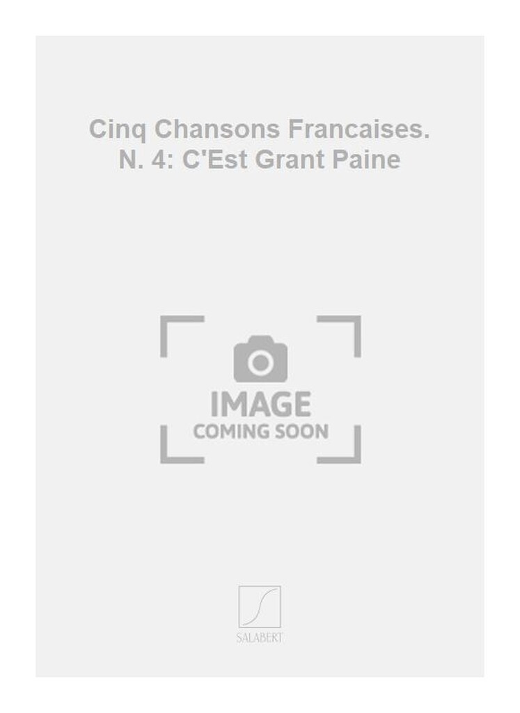 Cinq Chansons Francaises. N. 4: C'Est Grant Paine